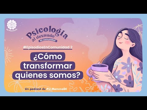 How to transform who we are? | Psychology Unveiled | #CommunityEpisodes 2