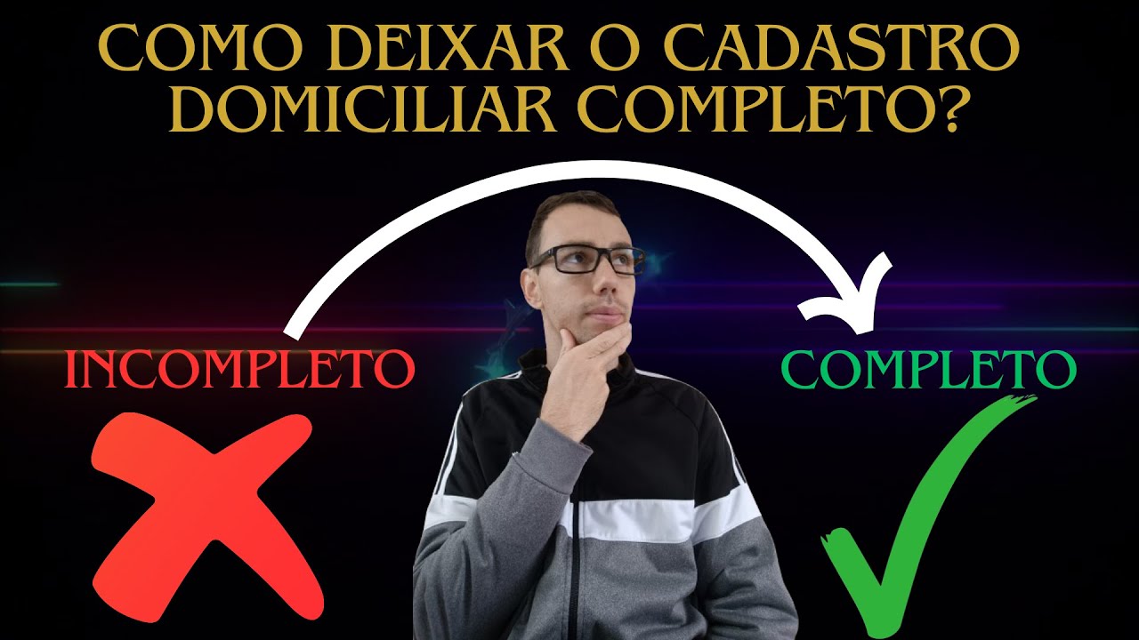 E possível deixar um CADASTRO DOMICILIAR COMPLETO? DESCUBRA neste Vídeo o passo a passo