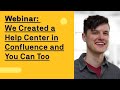 Webinar: We Created a Help Center in Confluence and You Can Too