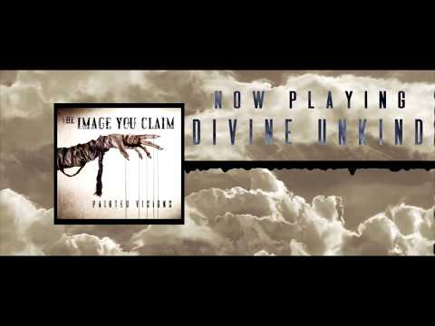 THE IMAGE YOU CLAIM - Divine Unkind (Official Album Stream)