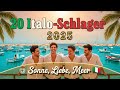 20 Italo Schlager 2025 Sonne Liebe Meer Die Schönsten Sommerhits Aus Italien