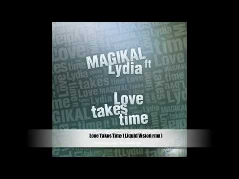 Magikal featuring Lydia da Rocha (aka Lyya Rokk)  Love Takes Time  (Liquid Vision Remix)