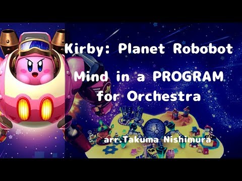 Mind in a Program(VS. STAR DREAM) for Orchestra from Kirby: Planet Robobot