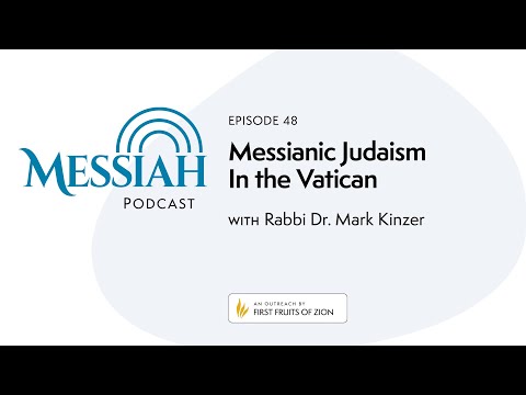 48. Messianic Judaism In the Vatican | Rabbi Dr. Mark Kinzer