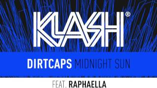 Dirtcaps - Midnight Sun ft. Raphaella