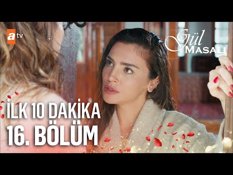 Gül Masalı 16. Bölüm | İlk 10 Dakika