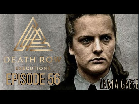 Death Row Executions Ep 56- The story of Female SS Guard Irma Grese-Belsen Trials