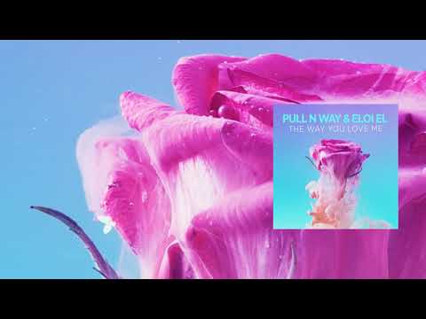 Pull n Way & Eloi El - "The Way You Love Me" [Audio]