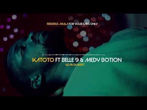 Fredrick Mulla KATOTO Ft Belle 9 & Medy Botion Official AUDIO