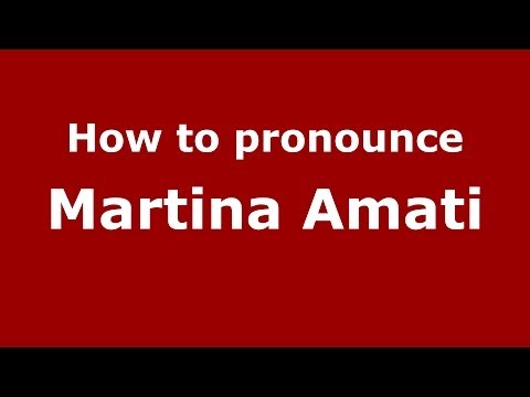 How to pronounce Martina Amati (Italian/Italy) - PronounceNames.com
