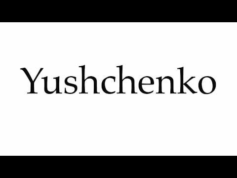 How to Pronounce Yushchenko