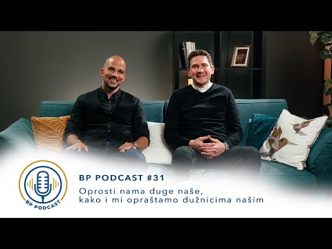 BP PODCAST #31: vlč. Ivan Grbešić - Oprosti nama duge naše, kako i mi opraštamo dužnicima našim
