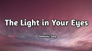 The Light in Your Eyes ✨ (Lyrics) | Romantic Love Song 🎵 | Musical Manila
