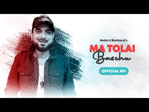 Nabin K Bhattarai - NKB | MA TOLAI BASCHU I OFFICIAL MUSIC VIDEO