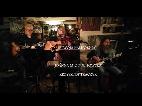 Twoja Kalifornia - Joanna Mioduchowska i Krzysztof Tkaczyk