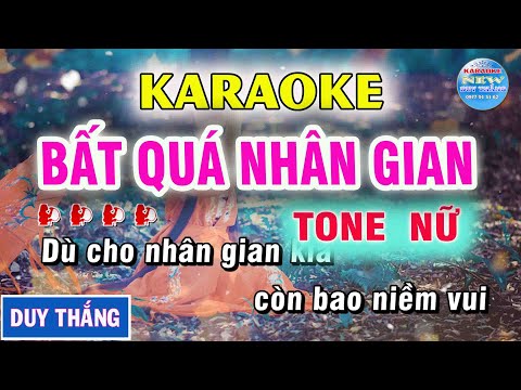 Karaoke Bất Qúa Nhân Gian - Tone Nữ - New Duy Thắng