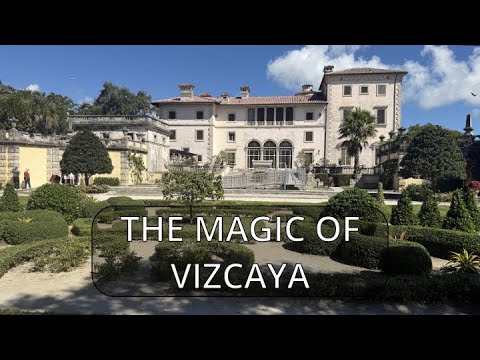 The Magic of Vizcaya