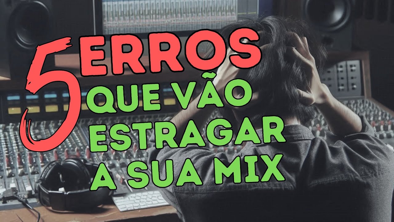 5 ERROS NA MIXAGEM QUE ARRUINAM SUA MÚSICA! Evite Agora! 🎚️