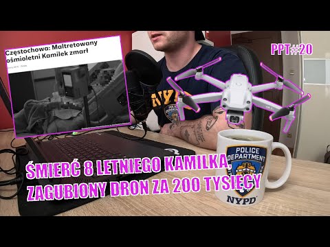 MALTRETOWANY KAMILEK ZMARŁ W SZPITALU, POLICJA ZGUBIŁA DRONA ZA 200 TYŚ ZŁ | PPT#20