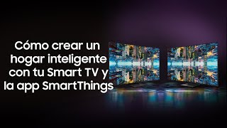 Samsung Cómo crear un hogar inteligente con tu Smart TV anuncio