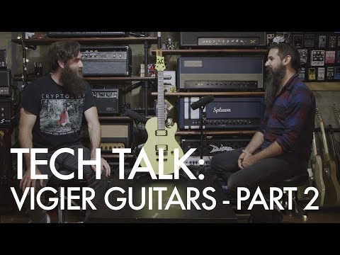 Tech Talk - Vigier Guitars (Part 2)