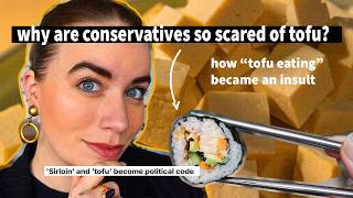 Conservatives Are Scared Of Tofu // Why Food Is Political And "Soy Boy" Proves It