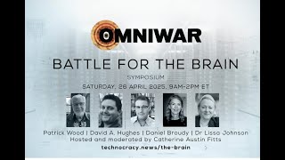 Omni War: The Battle for the Brain Symposium:  AWARENESS of the Agenda is the Lifesaving Key
