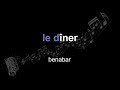 bénabar | le dîner | lyrics | paroles | letra |