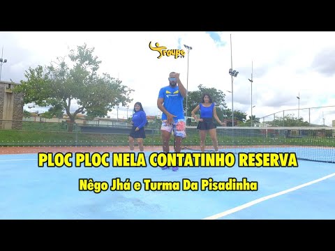 PLOC PLOC NELA CONTATINHO RESERVA - Nêgo Jhá e Turma Da Pisadinha | Troupe Fit (Coreografia Oficial)