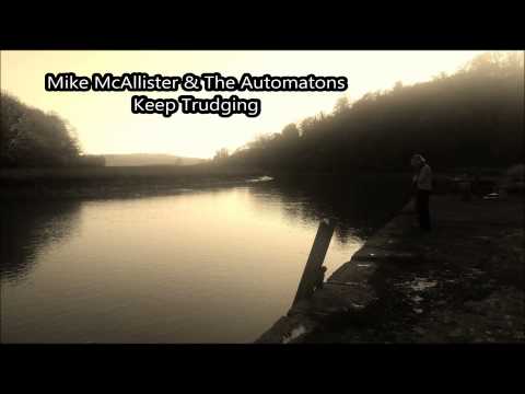 Mike & the Automatons - Keep Trudging