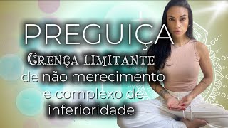 Ressonância HARMÔNICA, PREGUIÇA. Crença limitante e COMPLEXO de inferioridade