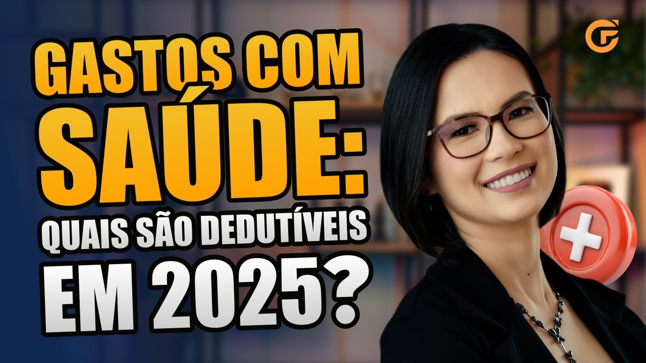 QUAIS GASTOS COM SAÚDE PODEM SER DEDUZIDOS NO IMPOSTO DE RENDA 2025?