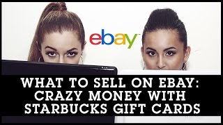 What To Sell On Ebay: Crazy Money With Starbucks Gift Cards