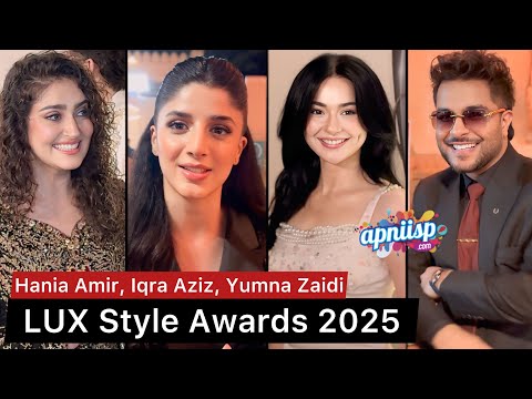 LUX Style Awards 2025 with Hania Amir, Asim Azhar, Fahad Mustafa, Iqra Aziz, Nida Yasir, Yumna Zaidi