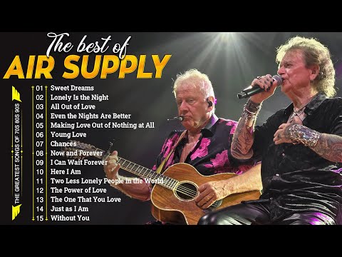 Air Supply Greatest Hits ⭐ The Best Air Supply Songs ⭐ Best Soft Rock Playlist Of Air Supply