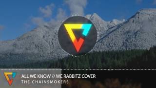 The Chainsmokers - All We Know // We Rabbitz Cover [feat. Chris Commisso]