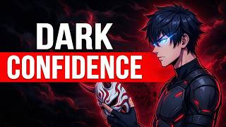 The Art Of Dark Confidence (The Dangerous Side Of Power)