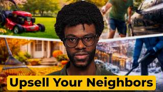 How to Sell Services to Your Neighbors (And Upsell to Get Year-Round Income)