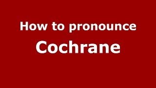 How to pronounce Cochrane