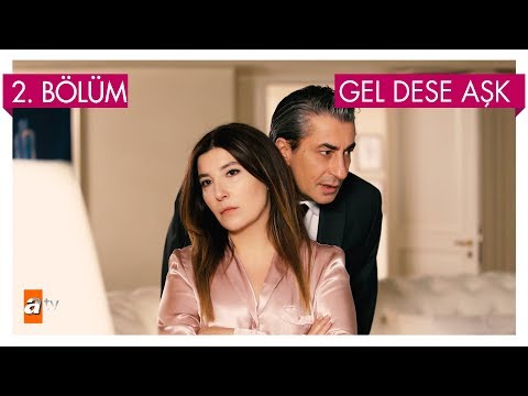 Gel Dese Aşk 2. Bölüm