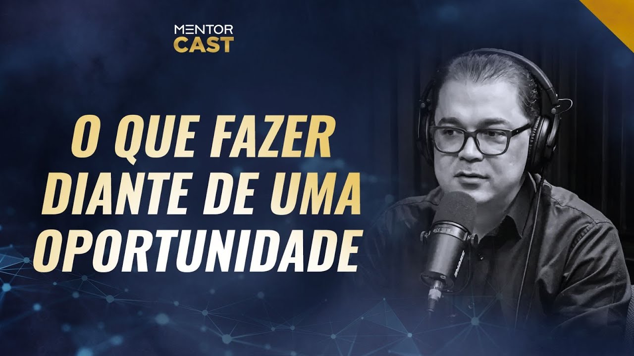 Aprenda a aproveitar as oportunidades  I Mentor Cast #89 com  @Cleiton Pinheiro
