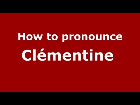 How to pronounce Clémentine  (French/France) - PronounceNames.com