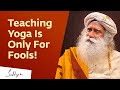 How To Be A Good Yoga Teacher Sadhguru Isha Hatha Yoga