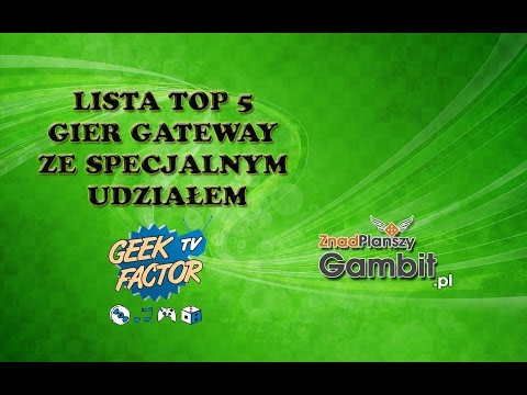 Top 5 Gier Gateway, ze specjalnym udziałem Geek Factor TV