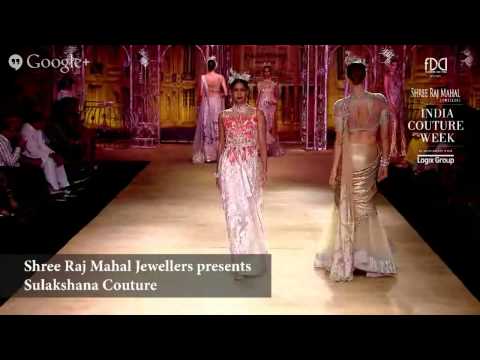 Shree Raj Mahal Jewellers Presents Rimple & Harpreet Narula and Sulakshana Couture #ICW2014 : Sh...