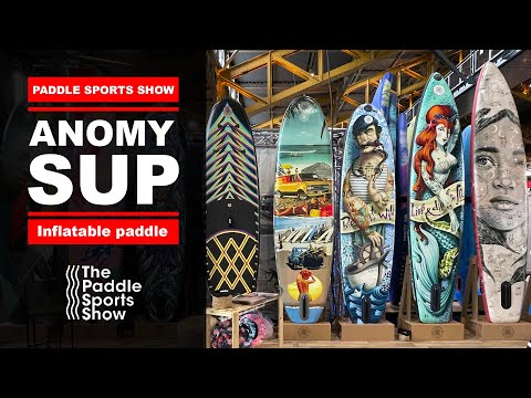 ANOMY SUP au The Paddle Sport Show (présentation des nouveautés)