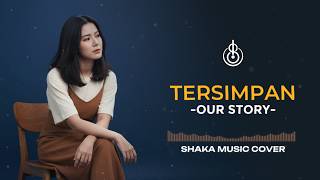 Download lagu OUR STORY - TERSIMPAN | COVER BY SHAKA MUSIC mp3