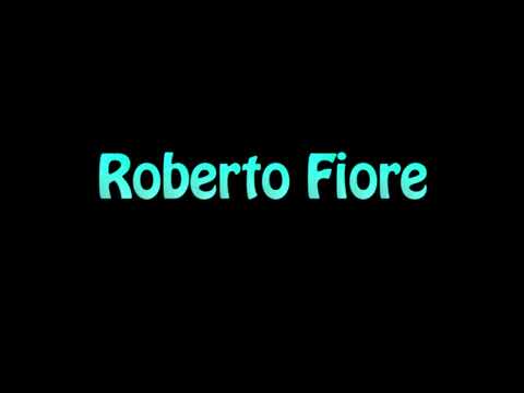 Learn How To Pronounce Roberto Fiore