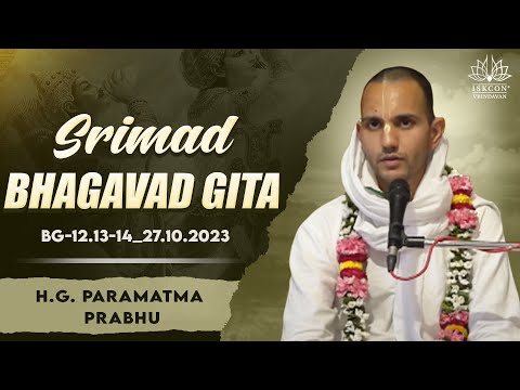 H.G. Paramatma Prabhu_Srimad Bhagavad Gita-12.13-14_27.10.2023