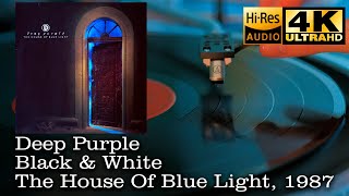 Deep Purple - Black &amp; White (The House Of Blue Light), Vinyl video 4K, 24bit/96kHz